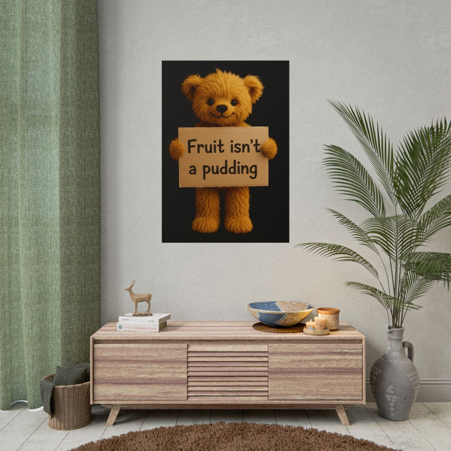Teddy On Tour Teddy fruit isnt a pudding poster Rolled Posters