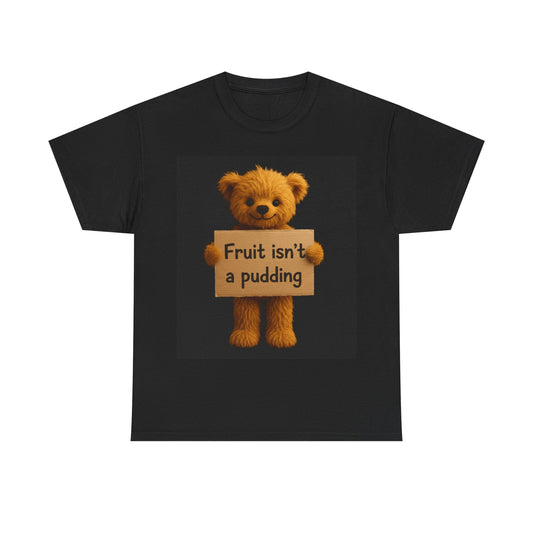Teddy On Tour – Fruit Isn't A Pudding Unisex Adult Heavy Cotton Tee Clothing