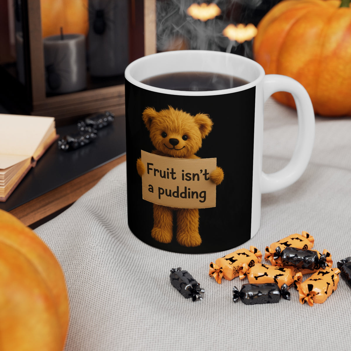 Teddy On Tour Teddy Fruit isnt a Pudding Ceramic Mug